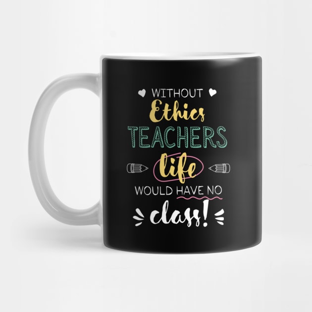 Without Ethics Teachers Gift Idea - Funny Quote - No Class by BetterManufaktur